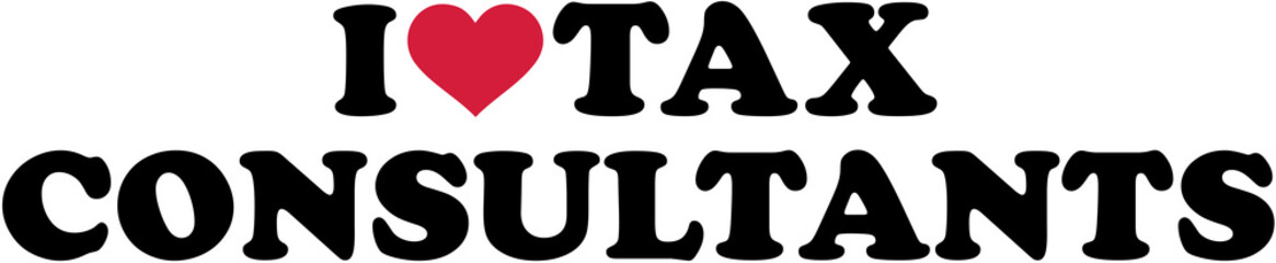 I love Tax consultants