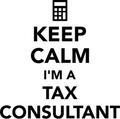 Keep calm I am a tax consultant