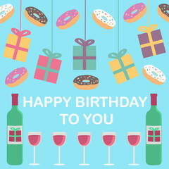 Happy birthday. Gifts, sweets and wine. Vector illustration.