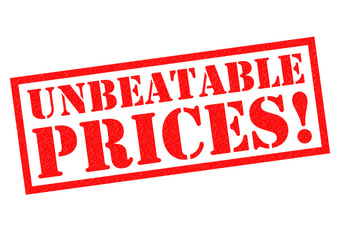 UNBEATABLE PRICES!