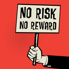 Poster in hand, business concept with text No risk, No reward