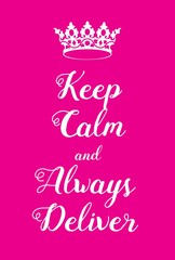 Keep Calm and Always Deliver poster