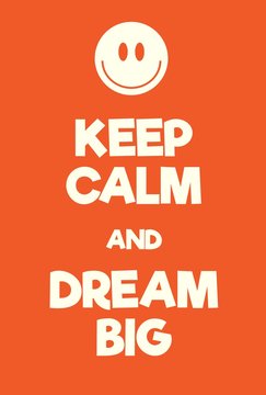 Keep Calm and Dream Big poster