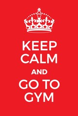 Keep Calm and Go to Gym poster