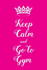 Keep Calm and Go to Gym poster