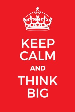 Keep Calm and Think big poster