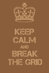 Keep Calm and Break the grid poster