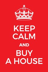 Keep Calm and buy a house poster