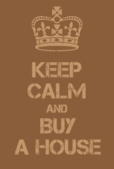 Keep Calm and buy a house poster