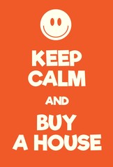 Keep Calm and buy a house poster