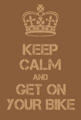 Keep Calm and get on your bike poster