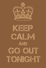 Keep Calm and go out tonight poster