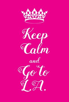 Keep Calm and go to LA poster