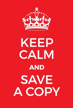 Keep Calm and Save a copy poster