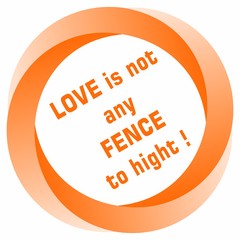 Love is not any Fence to hight