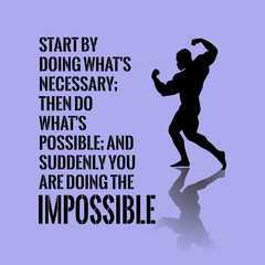 Motivational quote. Success. Start by doing what's necessary; th