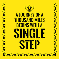 Motivational quote. A journey of a thousand miles begins with a