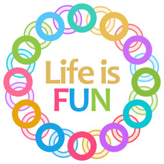 Life Is Fun Colorful Rings Circular 