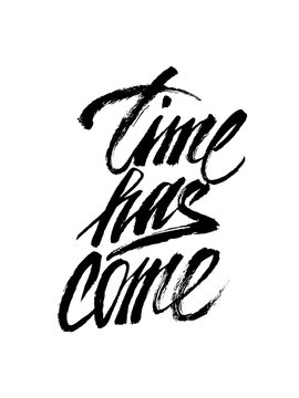 Time has come lettering for t-shirt, clothes, and poster