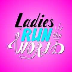 Hand written lettering Ladies run the world made in vector. Hand drawn card, poster, postcard, t-shirt design. Ink illustration. Modern calligraphy in pink.