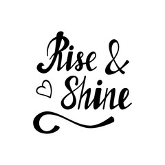 Hand written lettering rise & shine made in vector. Hand drawn card, poster, postcard, t-shirt design. Ink illustration. Modern calligraphy.