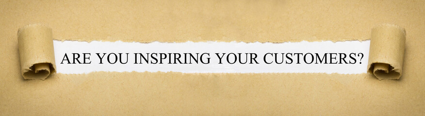 Are you inspiring your customers?