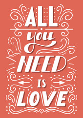 Hand drawn lettering All you need is love. Romantic card on Valentines day. Modern calligraphy poster with lettering. Vector illustration. Vintage All you need is love lettering apparel t-shirt design