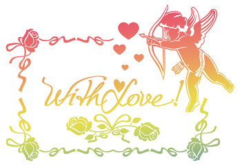 Cupid with bow hunting for hearts. Color gradient frame with Cupid, roses, hearts and artistic written text 