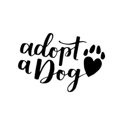 Dog adoption hand written lettering. Brush lettering quote about the dog Adopt a dog with heart-shaped paw. Vector motivational saying with black ink on white isolated background.