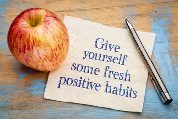 Give yourself some fresh positive habits