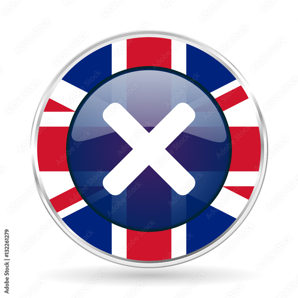Poster cancel british design icon - round silver metallic border button with great britain flag