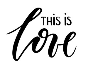 this is love. Hand drawn creative calligraphy and brush pen lettering