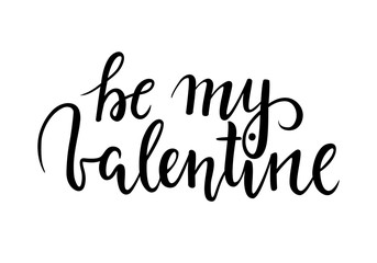 be my Valentine. Hand drawn creative calligraphy and brush pen lettering