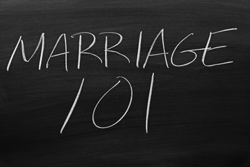 The words "Marriage 101" on a blackboard in chalk