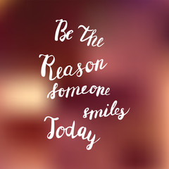 Be the reason someone smiles today quote