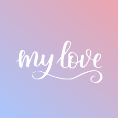 handwritten lettering quote about love to valentines day design or wedding invitation or poster, home decor and other, calligraphy vector illustration. White ink on dreamy gradient background.