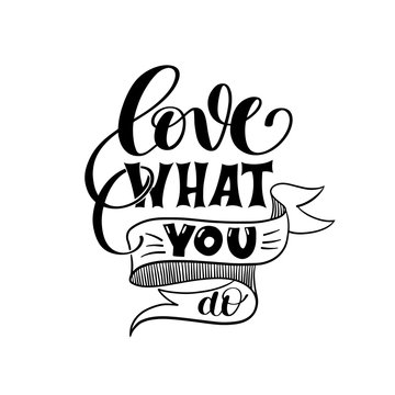 love what you do handwritten calligraphy lettering quote