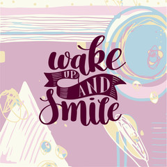 Fototapeta na wymiar wake up and smile handwritten calligraphy lettering quote