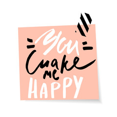Obraz premium You make me happy. Handwritten unique lettering. Inspirational quote.It can be used as a print, card, postcard. Romantic template for Valentine's day.Vector Illustration