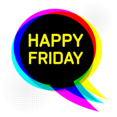 Speech Bubble, business concept with text Happy Friday