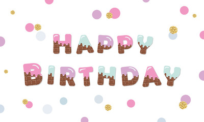 Happy birthday melt chocolate colored letters on polka dot background with glitter. Isolated. Girly.