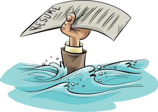 A cartoon, drowning person holding their resume above the churning waters of unemployment.