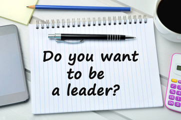 Question Do you want to be a leader