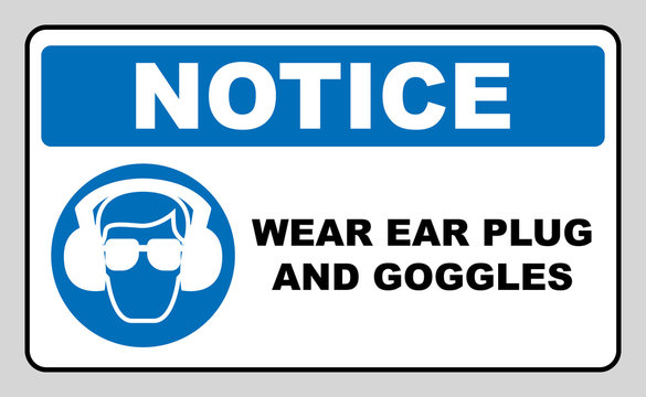 wear ear plugs and goggles sign