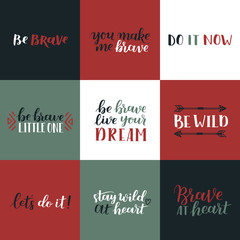 Set of hand drawn quotes about courage and braveness. Be brave be wild phrases for card or poster. Vector inspirational quote. Ink illustration. Modern brush calligraphy. Boho saying for your design.