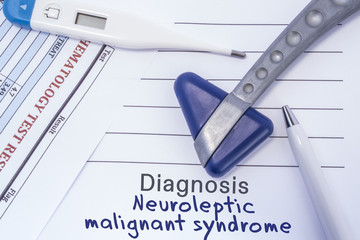 Diagnosis Neuroleptic Malignant Syndrome. Medical report written with neurological diagnosis of Neuroleptic Malignant Syndrome is surrounded by a neurological hammer, thermometer and common blood test