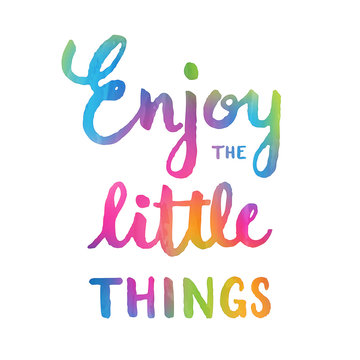 ENJOY THE LITTLE THINGS motivational quote