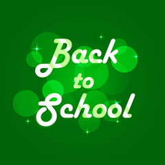 Vector an illustration with an inscription back to school of green color bokeh.Can be used as a banner or a leaflet.Vector an illustration on back  to school 