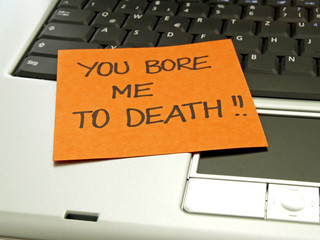 Memo note on notebook, You bore me to death