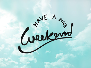 Have a nice weekend word lettering on blue sky - 133090064